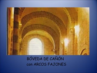 BÓVEDA DE CAÑÓN  con ARCOS FAJONES 