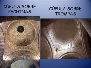 CÚPULA SOBRE PECHINAS CÚPULA SOBRE TROMPAS 