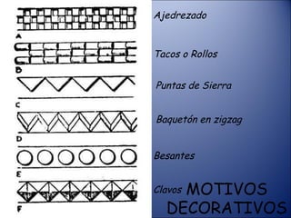 MOTIVOS DECORATIVOS Ajedrezado Tacos o Rollos Puntas de Sierra Baquetón en zigzag Besantes Clavos 
