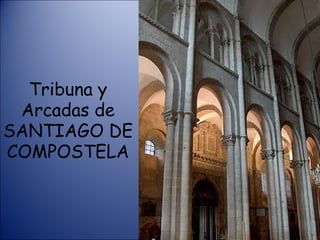 Tribuna y Arcadas de SANTIAGO DE COMPOSTELA 