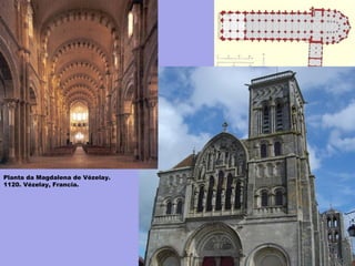 Planta da Magdalena de Vézelay.
1120. Vézelay, Francia.
 