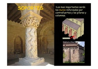 SOPORTES     •Los mas importantes serán
                    los muros reforzados por
                    contrafuertes y los pilares y
                    columnas.




Mª Victoria Landa
 