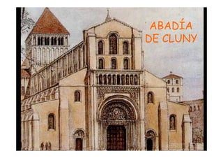 ABADÍA
                    DE CLUNY




Mª Victoria Landa
 