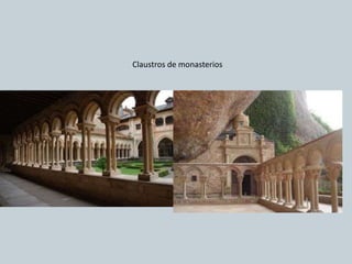 Claustros de monasterios
 