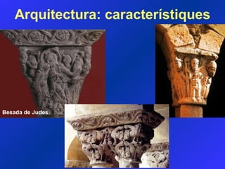 Arquitectura:  característiques Besada de Judes 