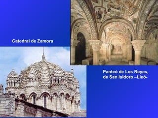 Panteó de Los Reyes, de San Isidoro –Lleó- Catedral de Zamora 