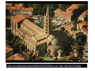 http://es.wikipedia.org/wiki/Bas%C3%ADlica_de_San_Sern%C3%ADn
 