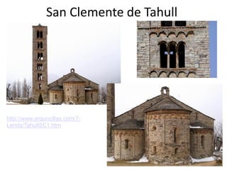 San Clemente de Tahull




http://www.arquivoltas.com/7-
Lerida/TahullSC1.htm
 