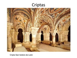 Criptas




Cripta San Isidoro de León
 