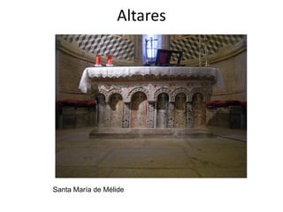 Altares




Santa María de Mélide
 