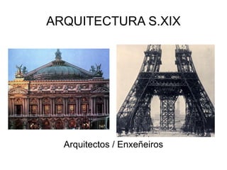 ARQUITECTURA S.XIX Arquitectos / Enxeñeiros 
