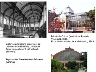 Palacio de Cristal (Madrid) de Ricardo
                                       Velázquez, 1886.
                           ...