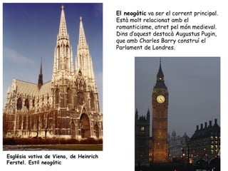 El neogòtic va ser el corrent principal.
                                        Està molt relacionat amb el
             ...