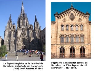 La façana neogòtica de la Catedral de    Façana de la universitat central de
Barcelona, projectada per l'arquitecte   Barc...