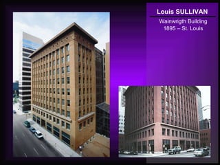 Louis SULLIVAN
Wainwrigth Building
1895 – St. Louis
 