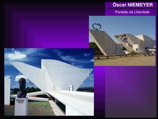 Óscar NIEMEYER
Panteão da Liberdade
 