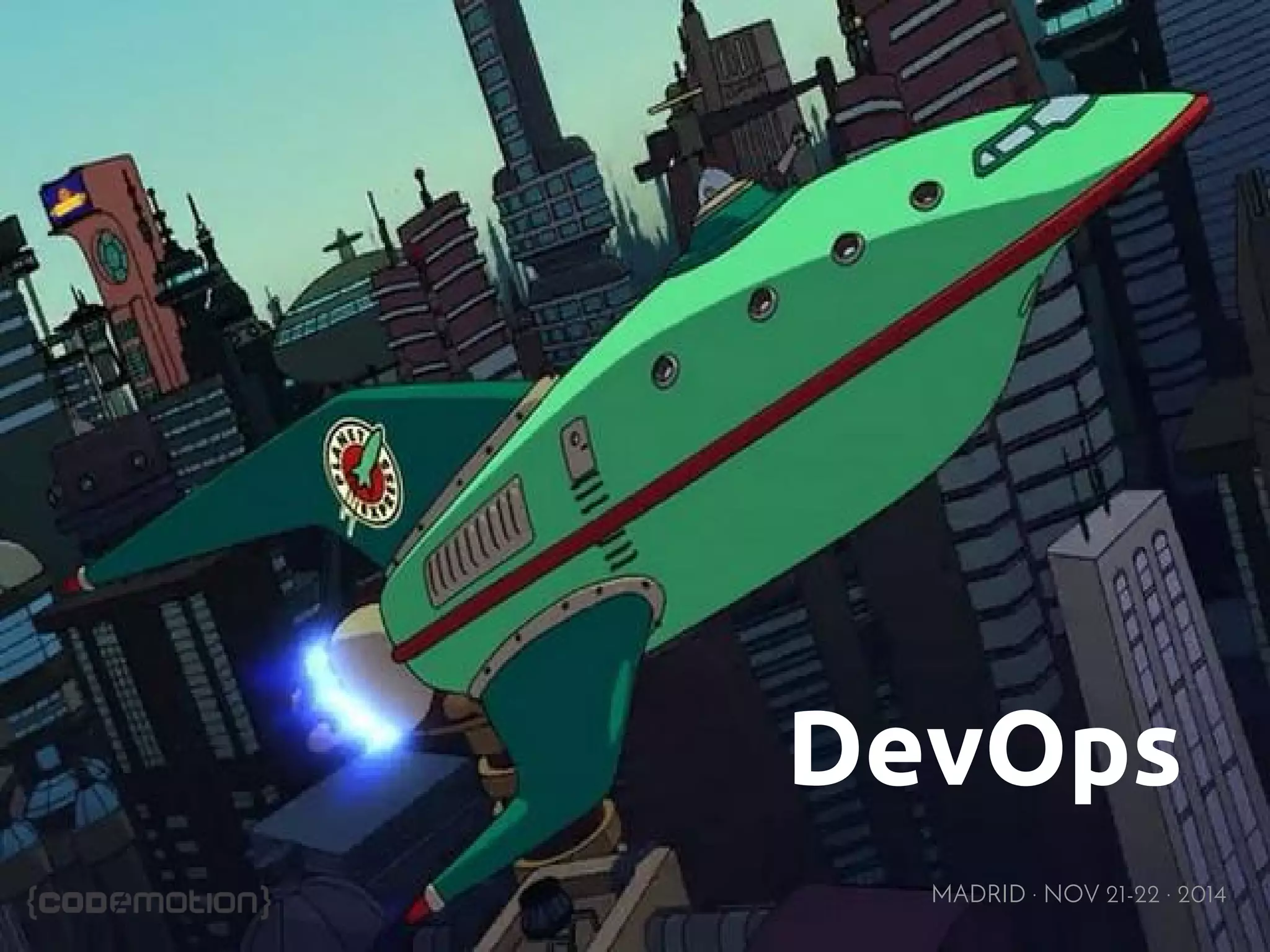 DevOps 
MADRID · NOV 21-22 · 2014 
 