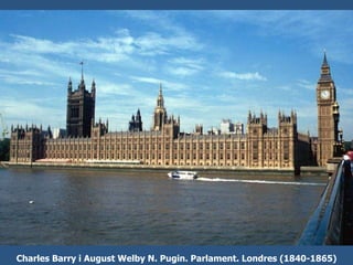 Charles Barry i August Welby N. Pugin. Parlament. Londres  ( 1840-1865 ) 