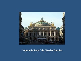 “ Ò pera de París” de Charles Garnier 