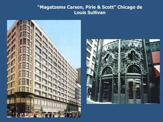 “ Magatzems Carson, Pirie & Scott” Chicago de Louis Sullivan 
