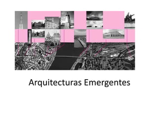 Arquitecturas Emergentes
 