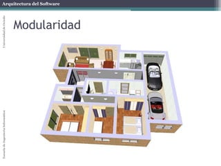 Arquitectura del SoftwareEscueladeIngenieríaInformáticaUniversidaddeOviedo
Modularidad
 