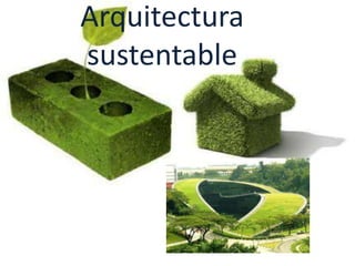 Arquitectura
sustentable
 
