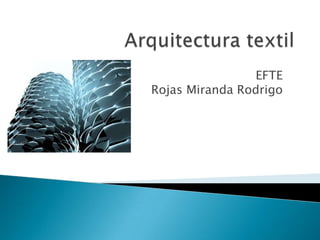 Arquitectura textil EFTE Rojas Miranda Rodrigo 