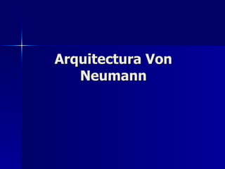 Arquitectura Von Neumann 