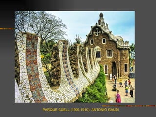 PARQUE GÜELL (1900-1910). ANTONIO GAUDI
 