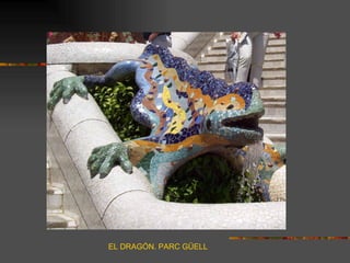 EL DRAGÓN. PARC GÜELL
 