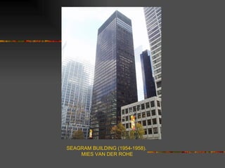 SEAGRAM BUILDING (1954-1958).
    MIES VAN DER ROHE
 