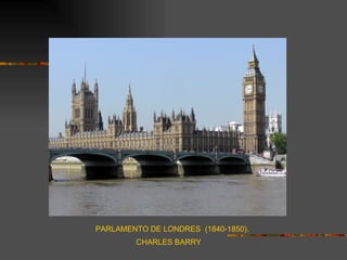 PARLAMENTO DE LONDRES (1840-1850).
         CHARLES BARRY
 
