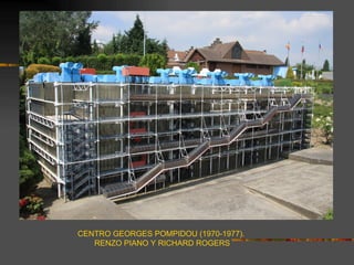 CENTRO GEORGES POMPIDOU (1970-1977).
   RENZO PIANO Y RICHARD ROGERS
 