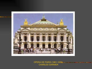 OPERA DE PARIS (1861-1875).
   CHARLES GARNIER
 