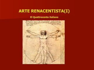 ARTE RENACENTISTA(I)
El Quattrocento italiano
 