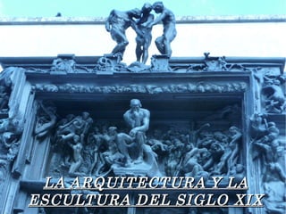 LA ARQUITECTURA Y LA ESCULTURA DEL SIGLO XIX 