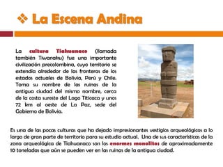 El Complejo arquitectónico de
Tiwanaku está ubicado a 20 kilómetros al
sur del lago Titicaca. Se trata de un centro
urbano...