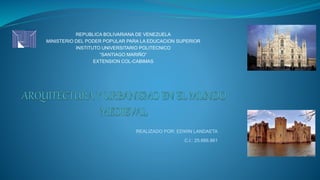 REPUBLICA BOLIVARIANA DE VENEZUELA
MINISTERIO DEL PODER POPULAR PARA LA EDUCACION SUPERIOR
INSTITUTO UNIVERSITARIO POLITECNICO
“SANTIAGO MARIÑO”
EXTENSION COL-CABIMAS
REALIZADO POR: EDWIN LANDAETA
C.I.: 25.666.861
 