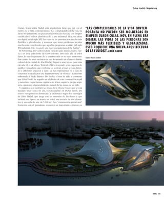 Zaha Hadid / Arquitectura




                  branas. Según Zaha Hadid, esta arquitectura tiene que ver con el          “LAS COMPLEJIDADES DE LA VIDA CONTEM
                  rumbo de la vida contemporánea. “Las complejidades de la vida, ha
                  dicho recientemente, no pueden ser moldeadas hoy día con simples
                                                                                            PORÁNEA NO PUEDEN SER MOLDEADAS EN
                  cuadrículas y cubos platónicos de la era industrial. Hoy, en plena        SIMPLES CUADRÍCULAS. HOY, EN PLENA ERA
                  era digital, en el siglo XXI, las vidas de las personas son mucho más     DIGITAL LAS VIDAS DE LAS PERSONAS SON
                  ﬂexibles y globalizadas, y tenemos que tratar problemas sociales
                  mucho más complicados que aquellos programas sociales del siglo
                                                                                            MUCHO MÁS FLEXIBLES Y GLOBALIZADAS.
                  XX industrial. Esto requiere una nueva arquitectura de la ﬂuidez”.        ESTO REQUIERE UNA NUEVA ARQUITECTURA
                    El Performing Arts Center incluirá espacios para música, teatro, ópe-   DE LA FLUIDEZ”. ZAHA HADID
                  ra y un área polivalente de 6.300 asientos. Pero más allá de estos
                  datos, lo más inquietante de la construcción es su trazo misterioso.
                                                                                            Opera House. Dubai
                  Este centro de artes escénicas se está levantando en el nuevo distrito
                  cultural de la ciudad de Abu Dhabi y llegará a tener en su parte más
                  elevada 62 m de altura. Todo el ediﬁcio responde a un esquema de
                  pasillos y pasadizos que conforme se acercan al mar se van abrien-
                  do a diferentes espacios y salas. La más espectacular es la sala de
                  conciertos rodeada por una hipemembrana de vidrio y totalmente
                  enfrentada al Golfo Pérsico. De hecho, el mar ha sido la constante
                  que Zaha Hadid ha seguido en el diseño de esta construcción reptil
                  y movediza, cuyas formas orgánicas se abren, según la propia arqui-
                  tecta, siguiendo el procedimiento natural de las ramas de un tallo.
                    Y orgánicas son también las líneas de la Opera House que se está
                  trazando muy cerca de allí, concretamente en Dubai Creek. De
                  nuevo otro proyecto desmedido y excéntrico según los enemigos
                  de Zaha Hadid, que juega con las simetrías de las dunas y que
                  incluirá una ópera, un teatro, un hotel, una escuela de arte dramá-
                  tico y una sala de arte de 5.000 m2. Esta “construcción emocional”
                  fronteriza con el paisajismo requerirá un importante esfuerzo en




                                                                                                                                             rem / 105



ok 100-108 - ARQUITECTURA.indd 105                                                                                                          15/02/10 8:42
 