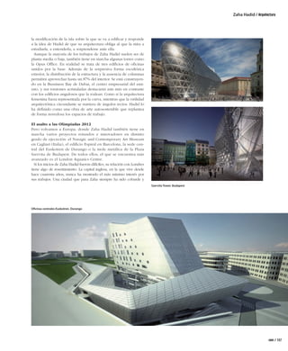 Zaha Hadid / Arquitectura




                  la modiﬁcación de la isla sobre la que se va a ediﬁcar y responde
                  a la idea de Hadid de que su arquitectura obliga al que la mira a
                  estudiarla, a entenderla, a sorprenderse ante ella.
                    Aunque la mayoría de los trabajos de Zaha Hadid suelen ser de
                  planta media o baja, también tiene en marcha algunas torres como
                  la Opus Ofﬁce. En realidad se trata de tres ediﬁcios de oﬁcinas
                  unidos por la base. Además de la sorpresiva forma escultórica
                  exterior, la distribución de la estructura y la ausencia de columnas
                  permitirá aprovechar hasta un 87% del interior. Se está construyen-
                  do en la Bussiness Bay de Dubai, el centro empresarial del emi-
                  rato, y sus torsiones acristaladas destacarán aún más en contraste
                  con los ediﬁcios angulosos que la rodean. Como si la arquitectura
                  femenina fuera representada por la curva, mientras que la virilidad
                  arquitectónica circundante se nutriera de ángulos rectos. Hadid lo
                  ha deﬁnido como una obra de arte autosostenible que replantea
                  de forma novedosa los espacios de trabajo.

                  El asalto a las Olimpiadas 2012
                  Pero volvamos a Europa, donde Zaha Hadid también tiene en
                  marcha varios proyectos rotundos e innovadores en distinto
                  grado de ejecución: el Nuragic and Contemporary Art Museum
                  en Cagliari (Italia), el ediﬁcio Espiral en Barcelona, la sede cen-
                  tral del Euskotren de Durango o la mole metálica de la Plaza
                  Szervita de Budapest. De todos ellos, el que se encuentra más
                  avanzado es el London Aquatics Centre.
                    Si los inicios de Zaha Hadid fueron difíciles, su relación con Londres
                  tiene algo de resentimiento. La capital inglesa, en la que vive desde
                  hace cuarenta años, nunca ha mostrado el más mínimo interés por
                  sus trabajos. Una ciudad que para Zaha siempre ha sido cobarde y
                                                                                             Szervita Tower. Budapest




                  Oﬁcinas centrales Euskotren. Durango




                                                                                                                                             rem / 107



ok 100-108 - ARQUITECTURA.indd 107                                                                                                          15/02/10 8:42
 