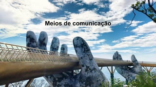 Meios de comunicação
 