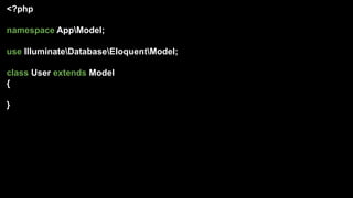 <?php
namespace AppModel;
use IlluminateDatabaseEloquentModel;
class User extends Model
{
}
 