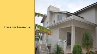 Casa em harmonia
 