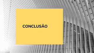 CONCLUSÃO
 