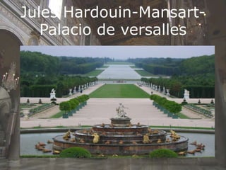Jules Hardouin-Mansart-
Palacio de versalles
 