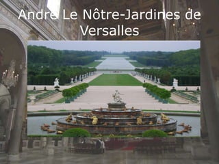 André Le Nôtre-Jardines de
Versalles
 