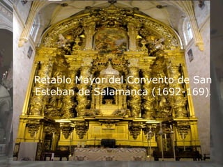 Retablo Mayor del Convento de San
Esteban de Salamanca (1692-169).
 