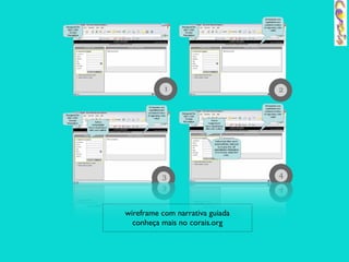 wireframe com narrativa guiada
  conheça mais no corais.org
 