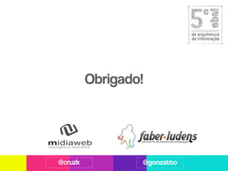 Obrigado!




@cruzk           @gonzatto
 